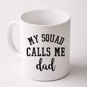 My Squad Calls Me Dad Coffee Mug