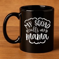 My Squad Calls Me Mom Mother Gift 11oz C Handle Ceramic Mug