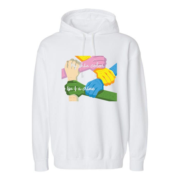 My Skin Color Is't A Crime Black Empowerment Gift Black Power Hands Garment-Dyed Fleece Hoodie