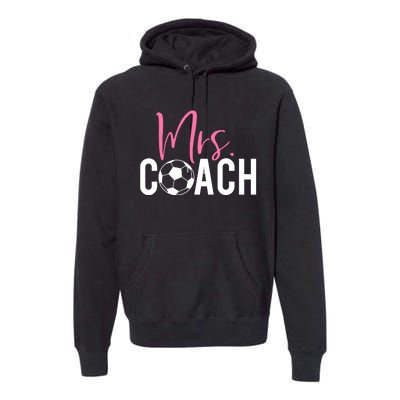 Mrs. Soccer Coach For Coaches Wives Premium Hoodie