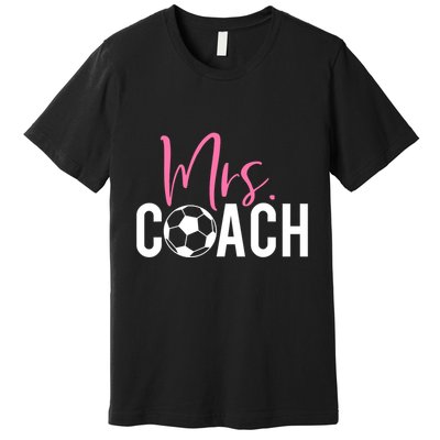 Mrs. Soccer Coach For Coaches Wives Premium T-Shirt