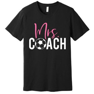 Mrs. Soccer Coach For Coaches Wives Premium T-Shirt