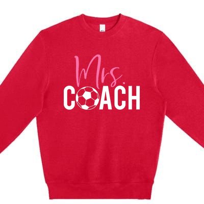 Mrs. Soccer Coach For Coaches Wives Premium Crewneck Sweatshirt