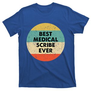 Medical Scribe Cute Gift Best Medical Scribe Ever Cool Gift T-Shirt