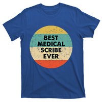 Medical Scribe Cute Gift Best Medical Scribe Ever Cool Gift T-Shirt