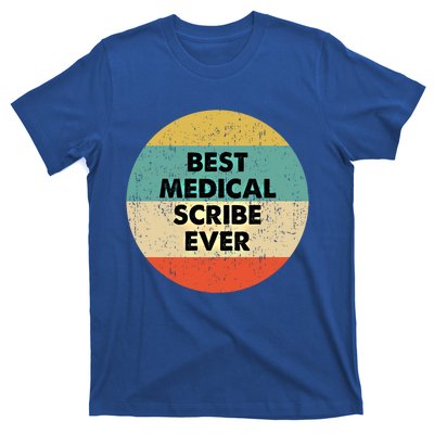 Medical Scribe Cute Gift Best Medical Scribe Ever Cool Gift T-Shirt