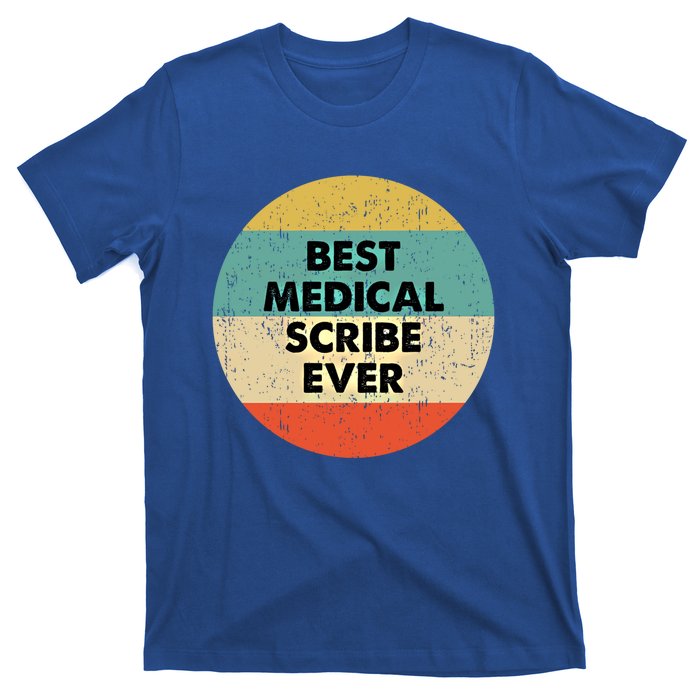 Medical Scribe Cute Gift Best Medical Scribe Ever Cool Gift T-Shirt