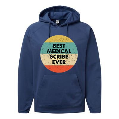 Medical Scribe Cute Gift Best Medical Scribe Ever Cool Gift Performance Fleece Hoodie