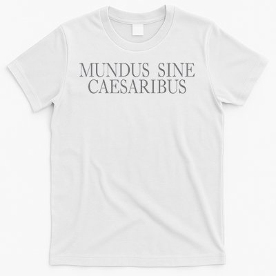 Mundus Sine Caesaribus - A World Without Caesars T-Shirt