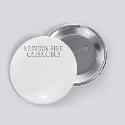 Mundus Sine Caesaribus - A World Without Caesars Button