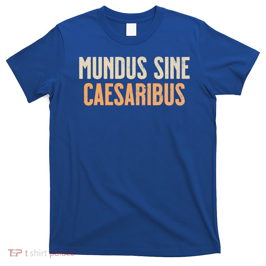Mundus Sine Caesaribus T-Shirt