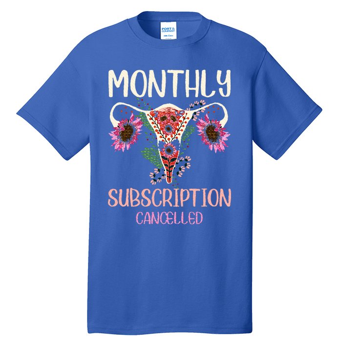 Monthly Subscription Cancelled Hysterectomyuterus Survivor Tall T-Shirt