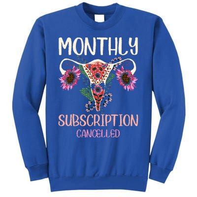 Monthly Subscription Cancelled Hysterectomyuterus Survivor Tall Sweatshirt