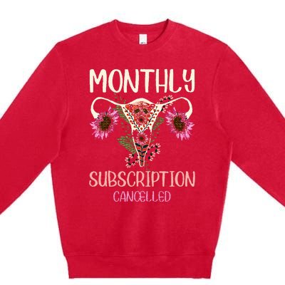 Monthly Subscription Cancelled Hysterectomyuterus Survivor Premium Crewneck Sweatshirt