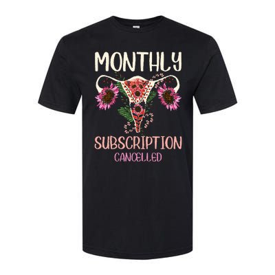 Monthly Subscription Cancelled Hysterectomyuterus Survivor Softstyle CVC T-Shirt