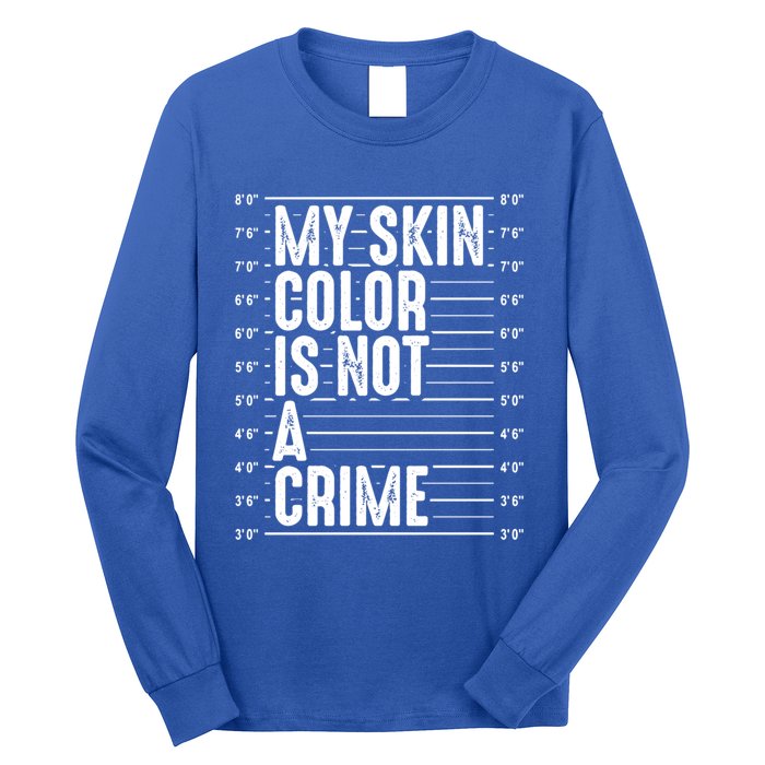 My Skin Color Is Not A Crime Black Pride History Month Gift Great Gift Long Sleeve Shirt