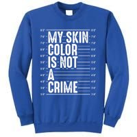 My Skin Color Is Not A Crime Black Pride History Month Gift Great Gift Sweatshirt