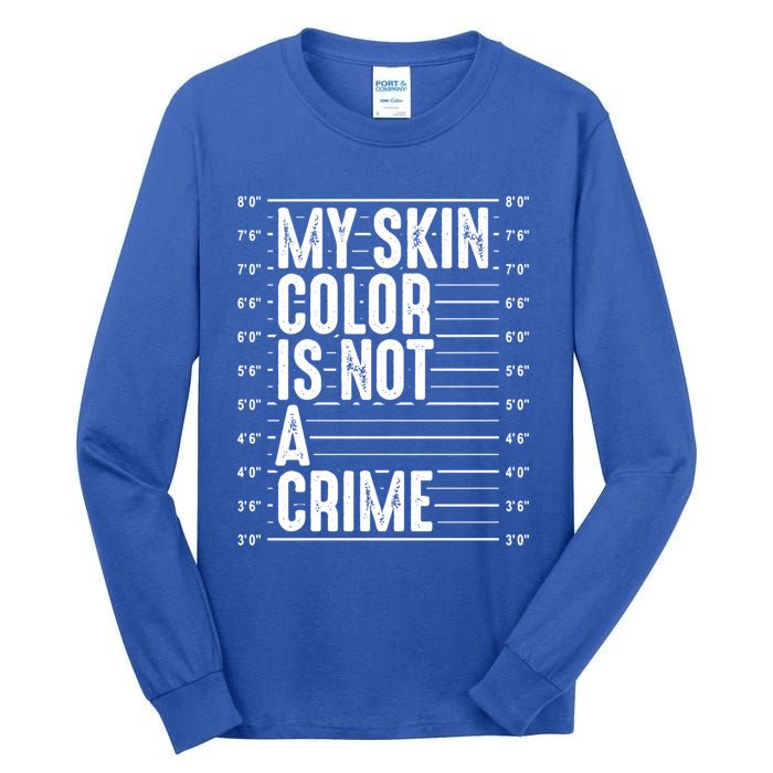 My Skin Color Is Not A Crime Black Pride History Month Gift Great Gift Tall Long Sleeve T-Shirt