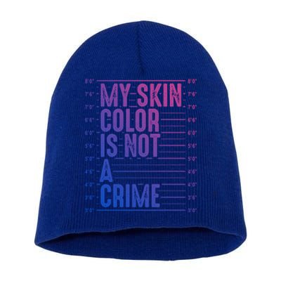 My Skin Color Is Not A Crime Black Pride History Month Gift Short Acrylic Beanie