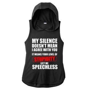 My Silence Doesn't Mean I Agree With You It Means Your Level Of Stupidity Sarcas Ladies PosiCharge Tri-Blend Wicking Draft Hoodie Tank