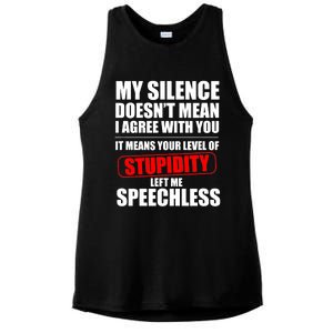 My Silence Doesn't Mean I Agree With You It Means Your Level Of Stupidity Sarcas Ladies PosiCharge Tri-Blend Wicking Tank