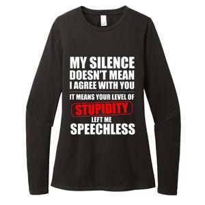 My Silence Doesn't Mean I Agree With You It Means Your Level Of Stupidity Sarcas Womens CVC Long Sleeve Shirt