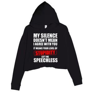 My Silence Doesn't Mean I Agree With You It Means Your Level Of Stupidity Sarcas Crop Fleece Hoodie