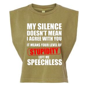 My Silence Doesn't Mean I Agree With You It Means Your Level Of Stupidity Sarcas Garment-Dyed Women's Muscle Tee