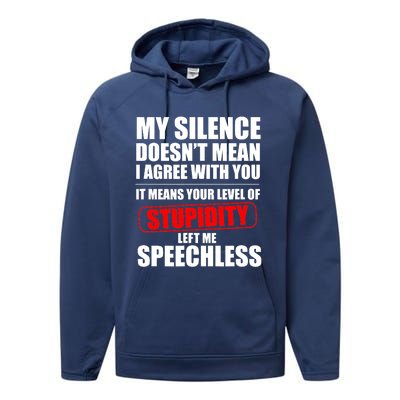 My Silence Doesn't Mean I Agree With You It Means Your Level Of Stupidity Sarcas Performance Fleece Hoodie