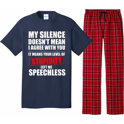 My Silence Doesn't Mean I Agree With You It Means Your Level Of Stupidity Sarcas Pajama Set