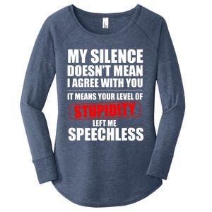 My Silence Doesn't Mean I Agree With You It Means Your Level Of Stupidity Sarcas Women's Perfect Tri Tunic Long Sleeve Shirt