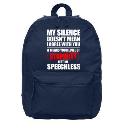 My Silence Doesn't Mean I Agree With You It Means Your Level Of Stupidity Sarcas 16 in Basic Backpack