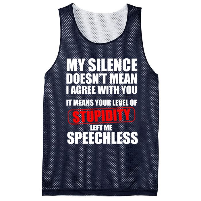 My Silence Doesn't Mean I Agree With You It Means Your Level Of Stupidity Sarcas Mesh Reversible Basketball Jersey Tank