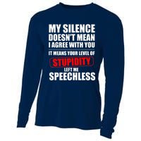 My Silence Doesn't Mean I Agree With You It Means Your Level Of Stupidity Sarcas Cooling Performance Long Sleeve Crew