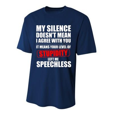 My Silence Doesn't Mean I Agree With You It Means Your Level Of Stupidity Sarcas Performance Sprint T-Shirt