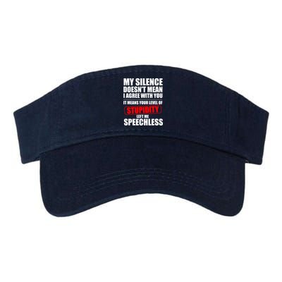 My Silence Doesn't Mean I Agree With You It Means Your Level Of Stupidity Sarcas Valucap Bio-Washed Visor