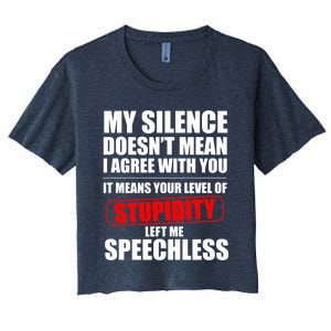 My Silence Doesn't Mean I Agree With You It Means Your Level Of Stupidity Sarcas Women's Crop Top Tee