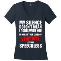 My Silence Doesn't Mean I Agree With You It Means Your Level Of Stupidity Sarcas Women's V-Neck T-Shirt