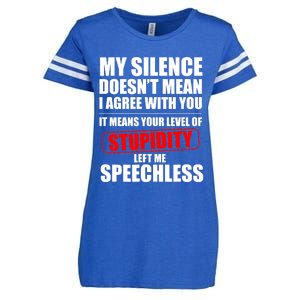 My Silence Doesn't Mean I Agree With You It Means Your Level Of Stupidity Sarcas Enza Ladies Jersey Football T-Shirt