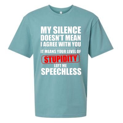 My Silence Doesn't Mean I Agree With You It Means Your Level Of Stupidity Sarcas Sueded Cloud Jersey T-Shirt