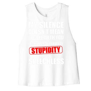 My Silence Doesn't Mean I Agree With You It Means Your Level Of Stupidity Sarcas Women's Racerback Cropped Tank