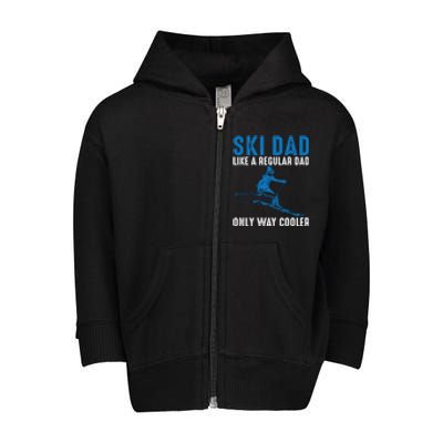 Men Ski Dad Like A Regular Dad Only Way Cooler Motive For Skier Gift For Skier Toddler Zip Fleece Hoodie