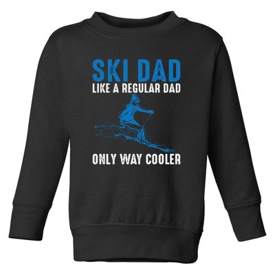 Men Ski Dad Like A Regular Dad Only Way Cooler Motive For Skier Gift For Skier Toddler Sweatshirt