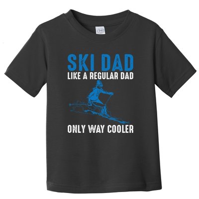 Men Ski Dad Like A Regular Dad Only Way Cooler Motive For Skier Gift For Skier Toddler T-Shirt