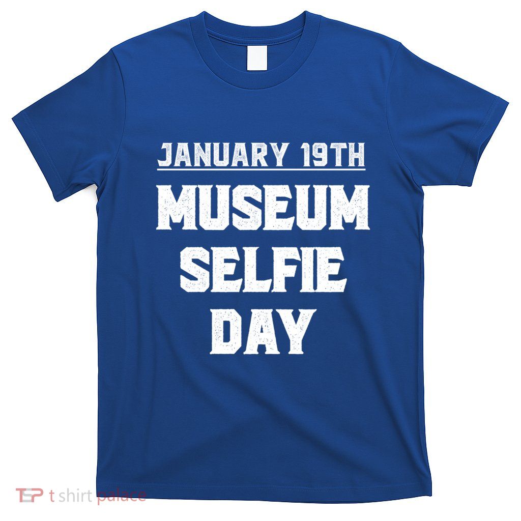 Museum Sie Day Funny January Holidays Meaningful Gift T-Shirt