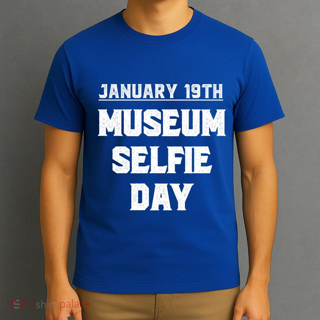 Museum Sie Day Funny January Holidays Meaningful Gift T-Shirt