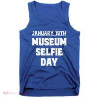Museum Sie Day Funny January Holidays Meaningful Gift Tank Top