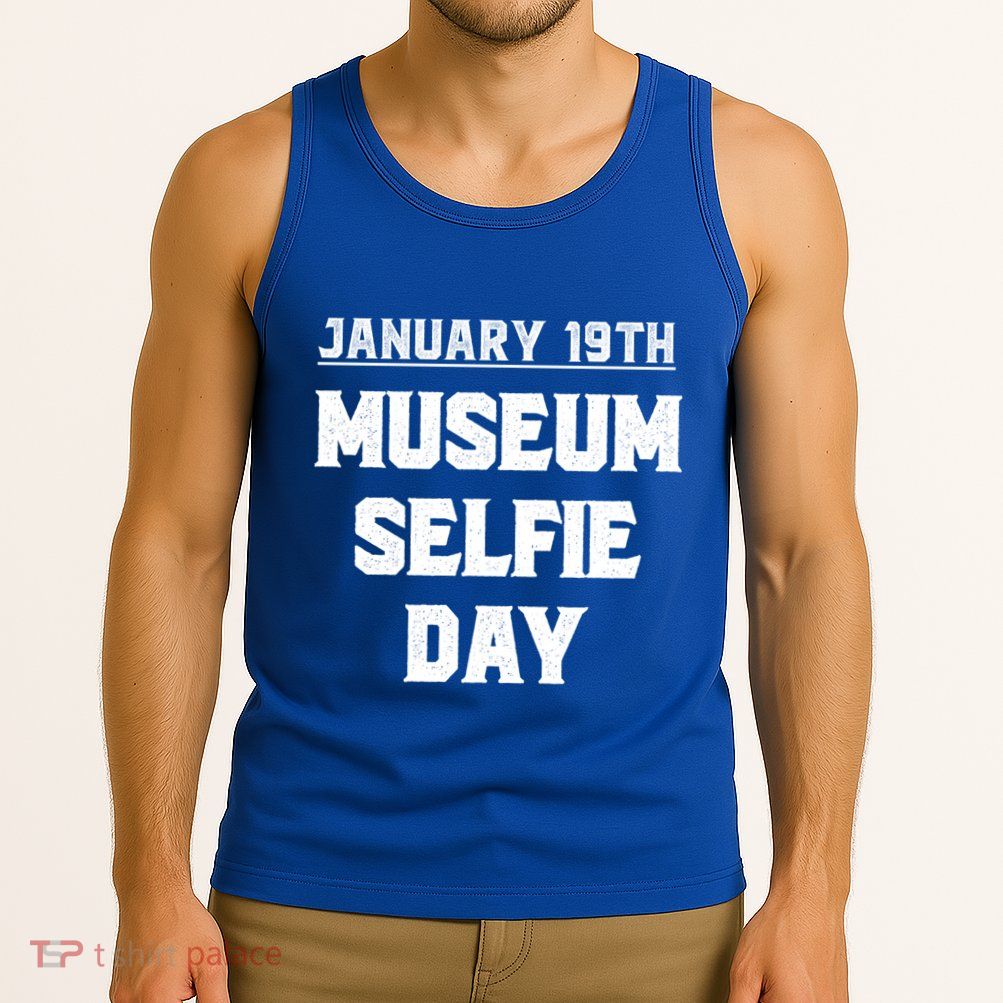 Museum Sie Day Funny January Holidays Meaningful Gift Tank Top