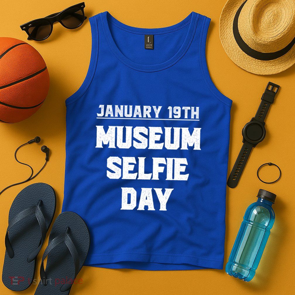 Museum Sie Day Funny January Holidays Meaningful Gift Tank Top