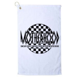 Motherhood Some Days I Rock It Some Days It Rocks Me Mama Platinum Collection Golf Towel